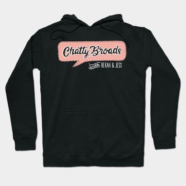 Chatty Broads with Bekah and Jess pt 2 Hoodie by Chatty Broads Podcast Store